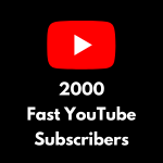 2000 Fast YouTube Subscribers