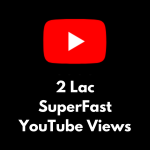 Get 2 Lac SuperFast YouTube Views for Swift Visibility