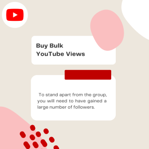 Buying Bulk YouTube Views Help You Stand Out