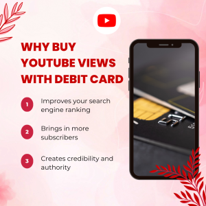 A graphic listing three reasons why someone might buy YouTube views with a debit card: improves search engine ranking, brings in more subscribers, and creates credibility and authority.