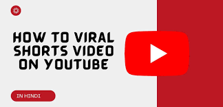 How To Viral YouTube Shorts Hindi - Tips for Audience Engagement and Growth