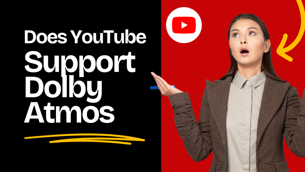 Confused woman shrugging beside text asking 'Does YouTube Support Dolby Atmos?' with YouTube logo.
