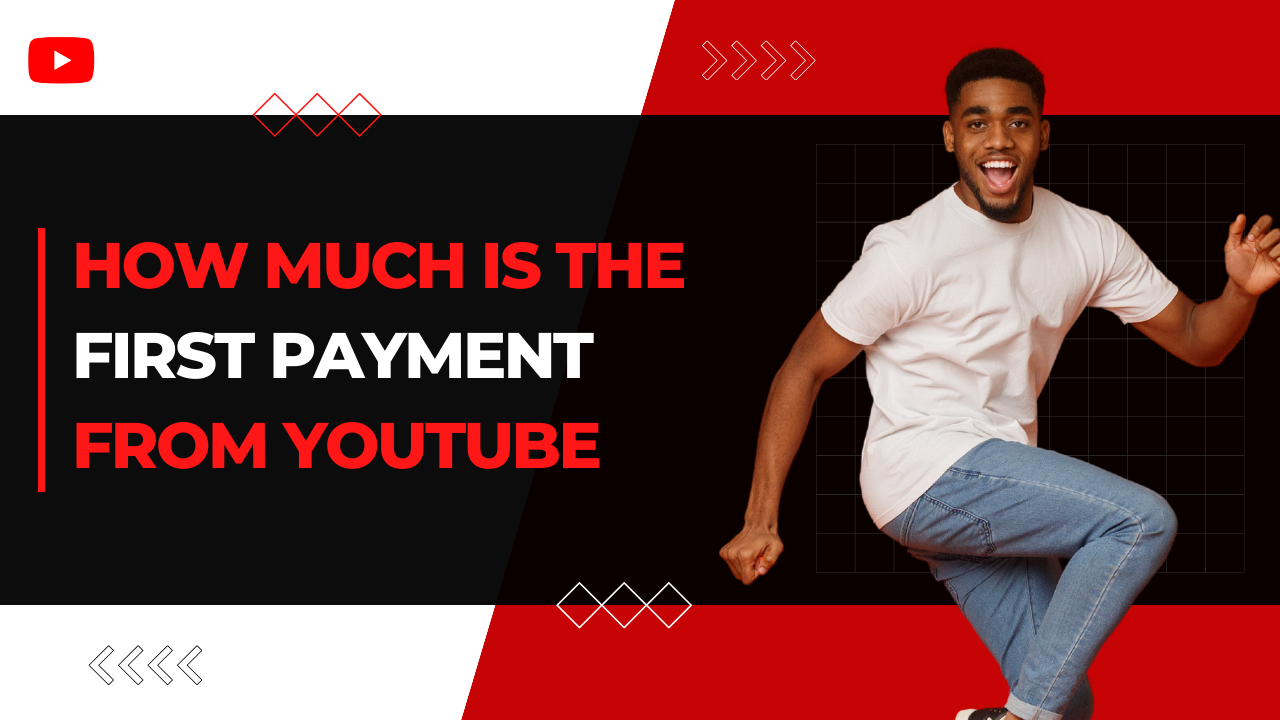 A vibrant graphic with a man in a white t-shirt and jeans joyfully posing on the right side. The text "HOW MUCH IS THE FIRST PAYMENT FROM YOUTUBE" is prominently displayed in bold red and white font on a black and red background.