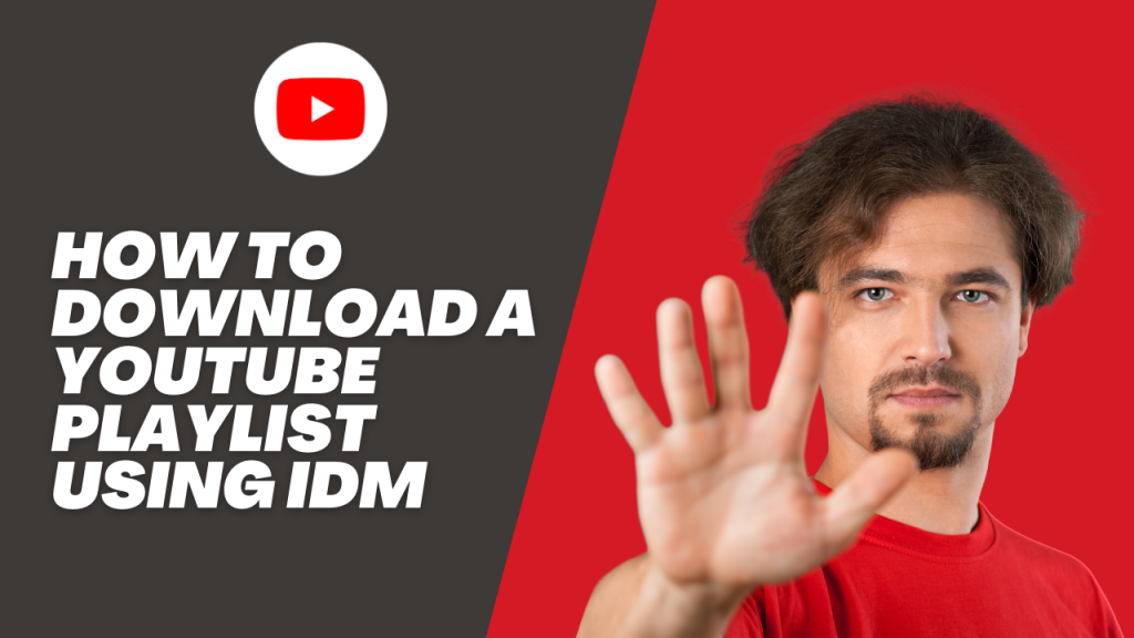 The text "HOW TO DOWNLOAD A YOUTUBE PLAYLIST USING IDM" is displayed in bold white font on the left side, against a dark background with a YouTube logo above the text.