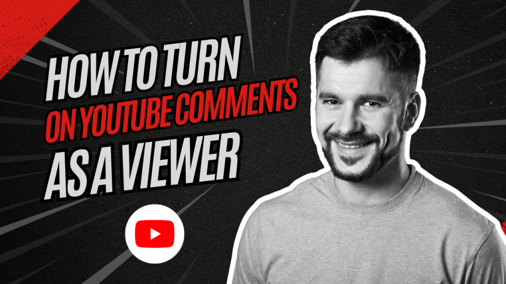 A grayscale image featuring a smiling man with a beard on the right side. The left side has bold text that reads "HOW TO TURN ON YOUTUBE COMMENTS AS A VIEWER" with a YouTube logo below it.