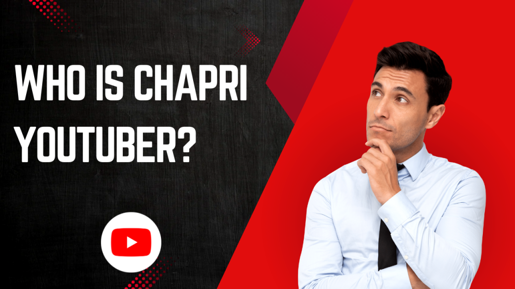 A thumbnail image for a YouTube video titled "Who is Chapri YouTuber?" The background is divided into a black section on the left and a red section on the right.