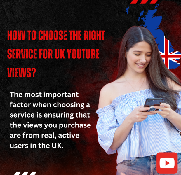 How to Choose the Right Service for UK YouTube Views A graphic with the title "How to Choose the Right Service for UK YouTube Views?" featuring a young woman smiling while using her phone.
