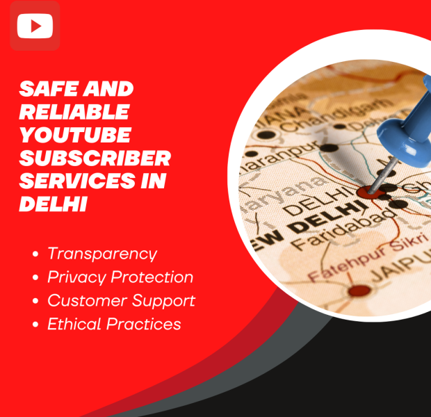 Safe and Reliable YouTube Subscriber Services in Delhi Promotional image for "Safe and Reliable YouTube Subscriber Services in Delhi," featuring a pinned map of Delhi and a list of service benefits on a bold red background.