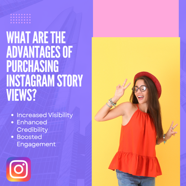 What are the Advantages of Purchasing Instagram Story Views Text on a purple background explains the advantages of purchasing Instagram Story views, with the Instagram logo at the bottom-left corner.