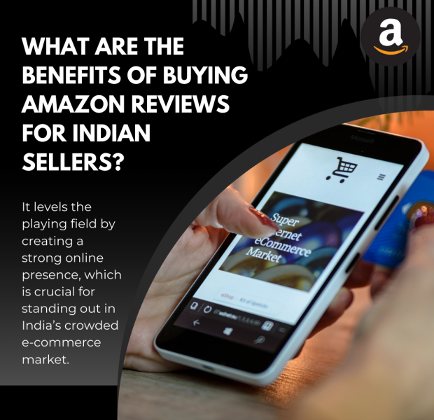 What Are the Benefits of Buying Amazon Reviews for Indian Sellers The explanation below mentions how buying reviews helps create a strong online presence in India's competitive market.