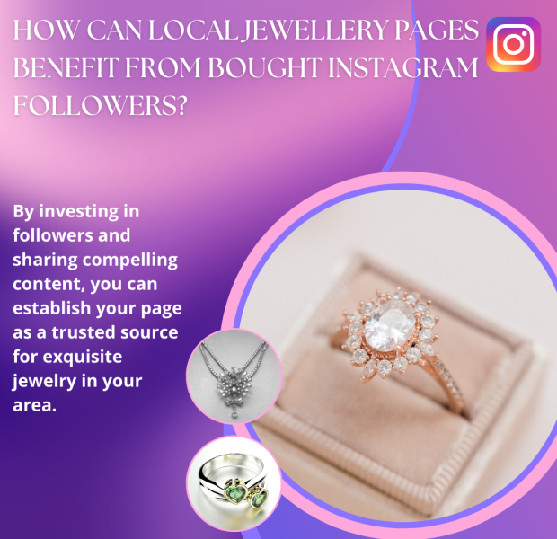 How Can Local Jewellery Pages Benefit from Bought Instagram Followers Benefits of bought Instagram followers for local jewellery pages, emphasizing trust and compelling content.