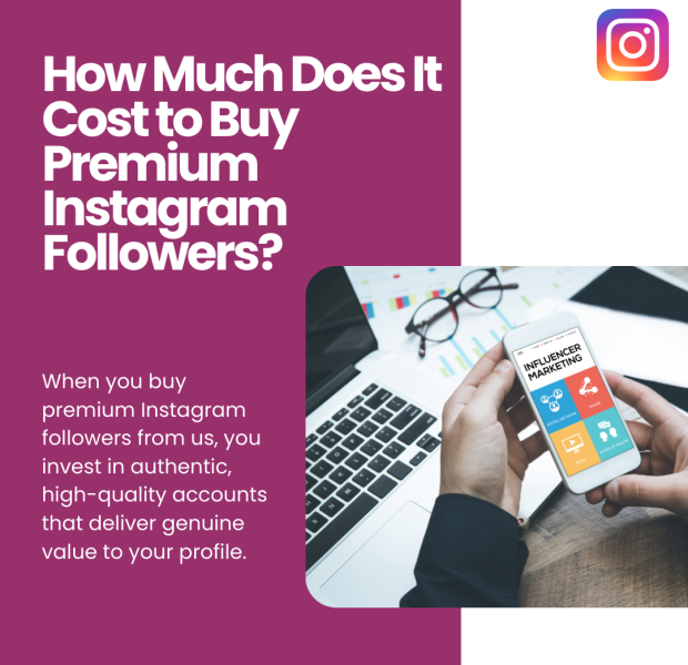 How Much Does It Cost to Buy Premium Instagram Followers Cost of buying premium Instagram followers, emphasizing authentic and high-quality accounts for genuine value.
