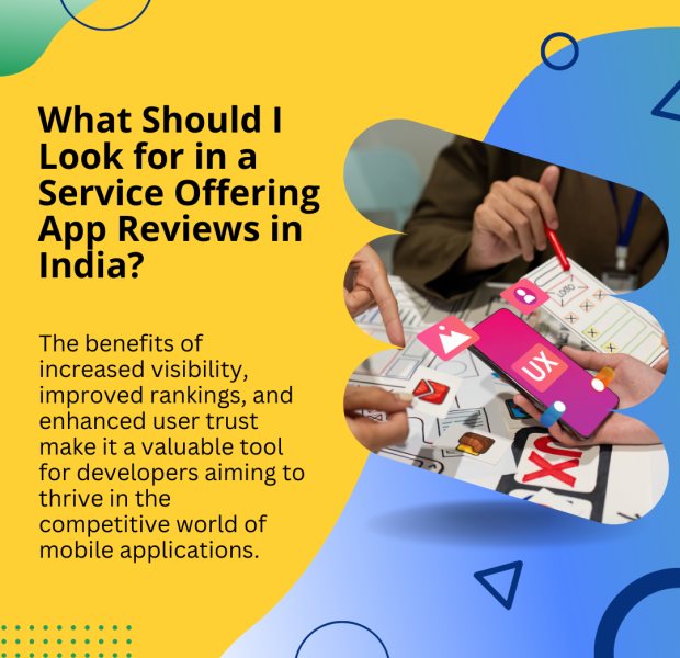 What Should I Look for in a Service Offering App Reviews in India Key factors to consider when choosing a service offering app reviews in India, emphasizing visibility, rankings, and user trust.