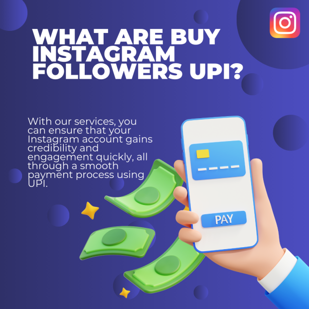 What are Buy Instagram Followers UPI Explanation of buying Instagram followers using UPI, emphasizing quick credibility and smooth payment process.