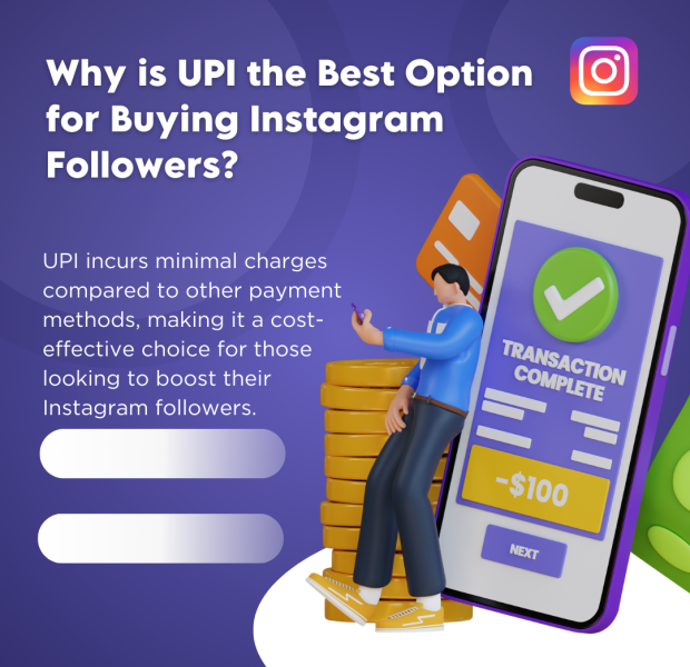 Why is UPI the Best Option for Buying Instagram Followers Reasons UPI is the best option for buying Instagram followers, emphasizing cost-effectiveness and minimal charges.