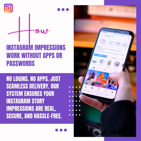 How Instagram Impressions Work Without Apps or Passwords A split-panel promotional graphic on a purple background: the left panel displays the Instagram logo above bold text reading “How Instagram Impressions Work Without Apps or Passwords” with subtext “No logins. No apps. Just seamless delivery. Our system ensures your Instagram story impressions are real, secure, and hassle-free.” The right panel shows a hand holding a smartphone displaying an Instagram profile page and grid of posts.
